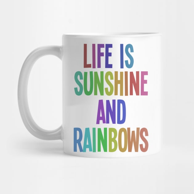 life is sunshine and rainbows by nomadearthdesign